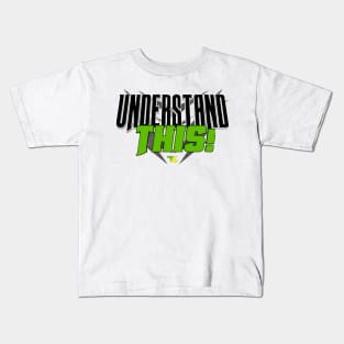 Understand this Kids T-Shirt